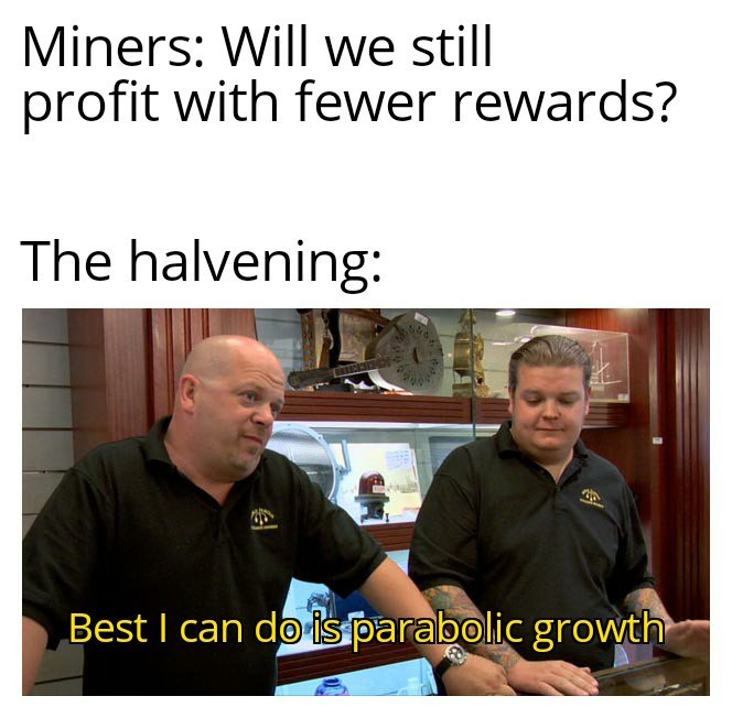 crypto history miners will we still profit with fewer rewards the halvening with pawn shop stars saying best i can do is parabolic growth decentral publishing