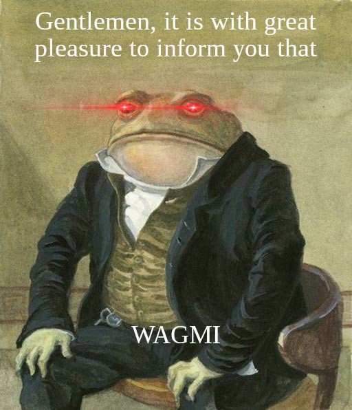 crypto inside jokes frog gentlemen it is with great pleasure to inform you that wagmi for decentral publishing